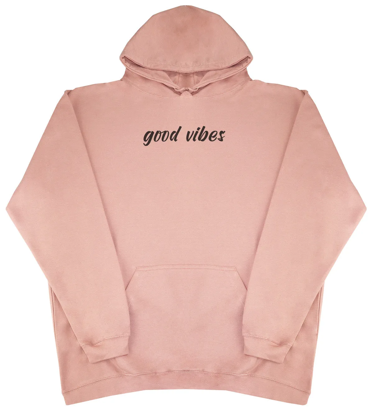 Good Vibes - Huge Oversized Comfy Original Hoody