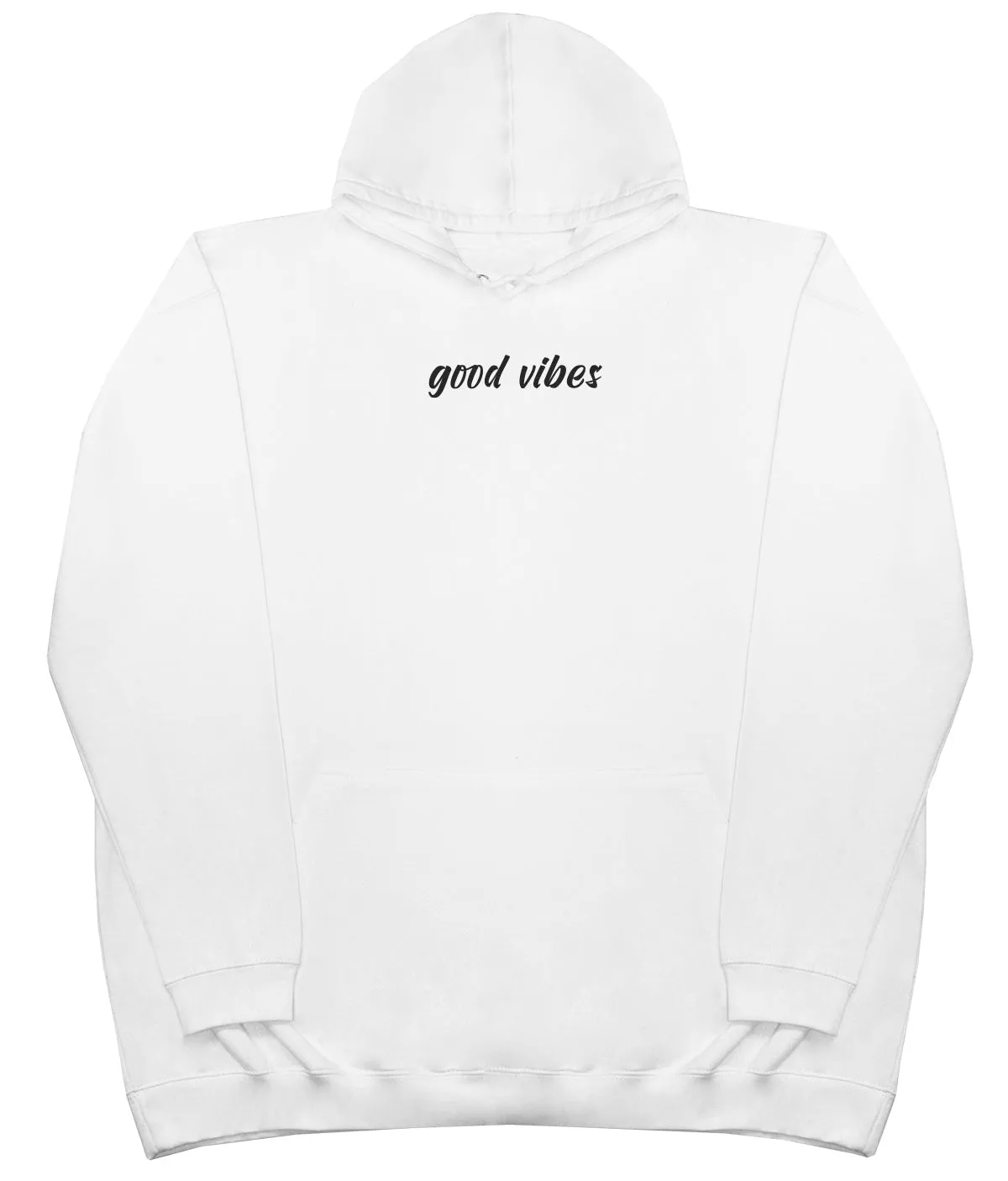 Good Vibes - Huge Oversized Comfy Original Hoody