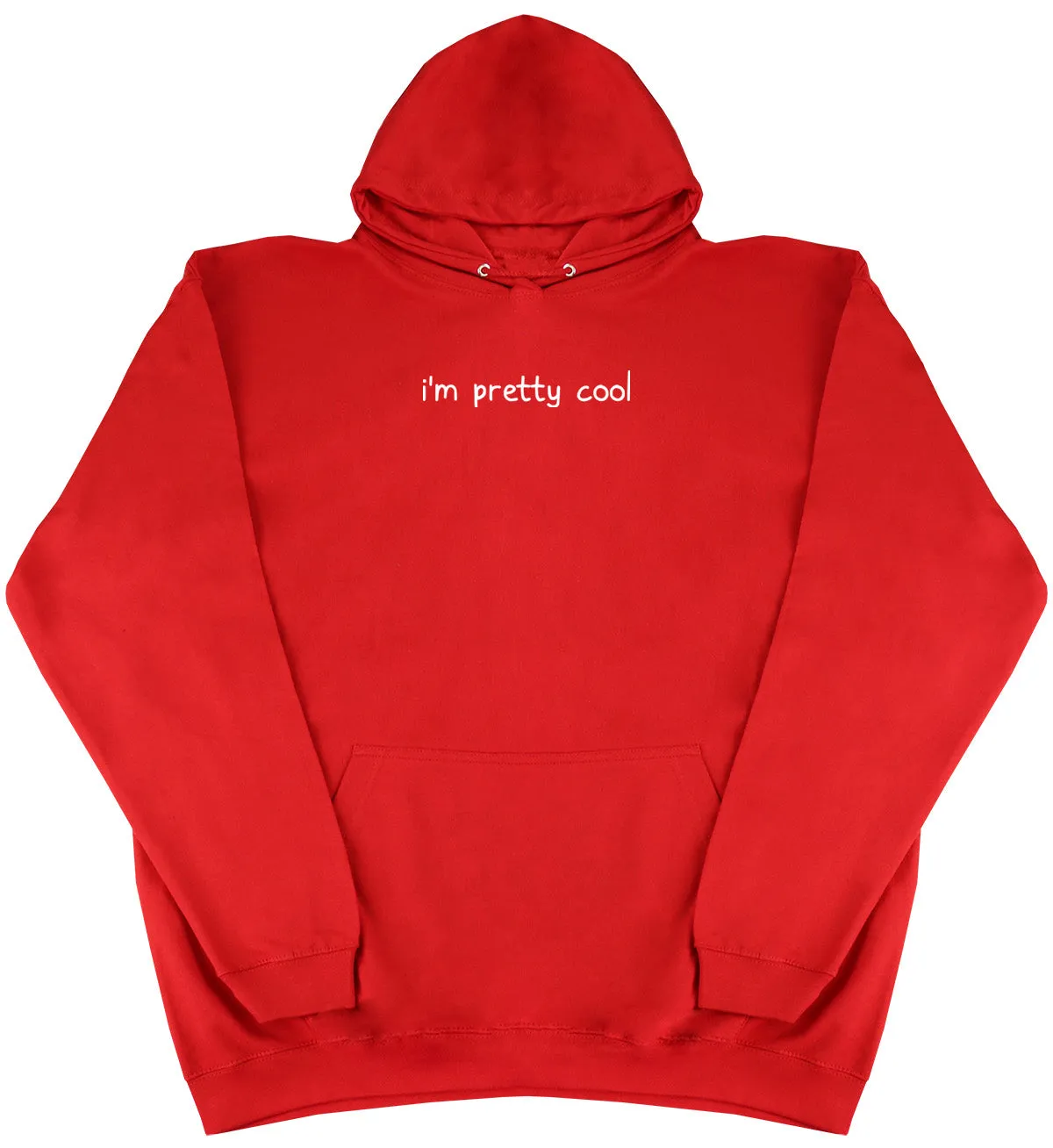 I'm Pretty Cool - Huge Oversized Comfy Original Hoody