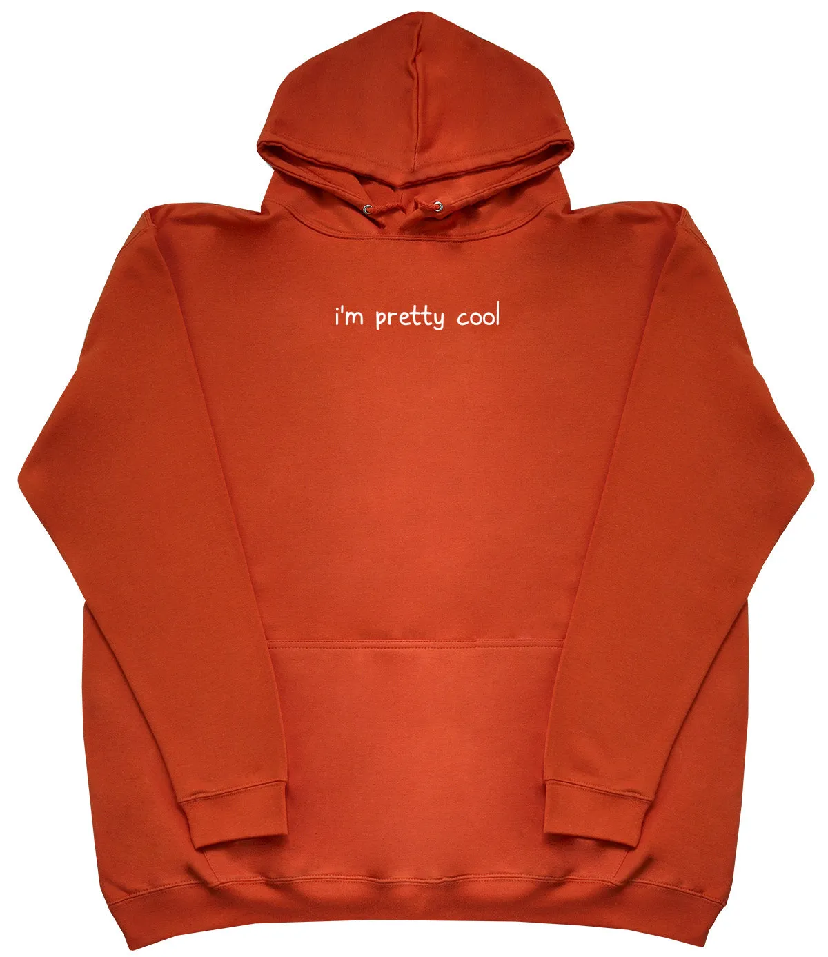 I'm Pretty Cool - Huge Oversized Comfy Original Hoody
