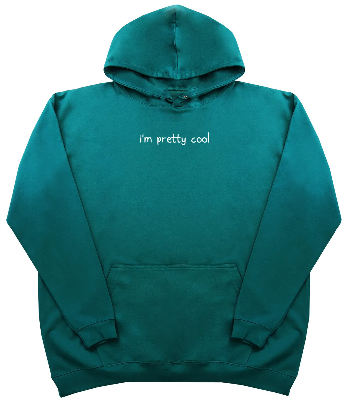 I'm Pretty Cool - Huge Oversized Comfy Original Hoody