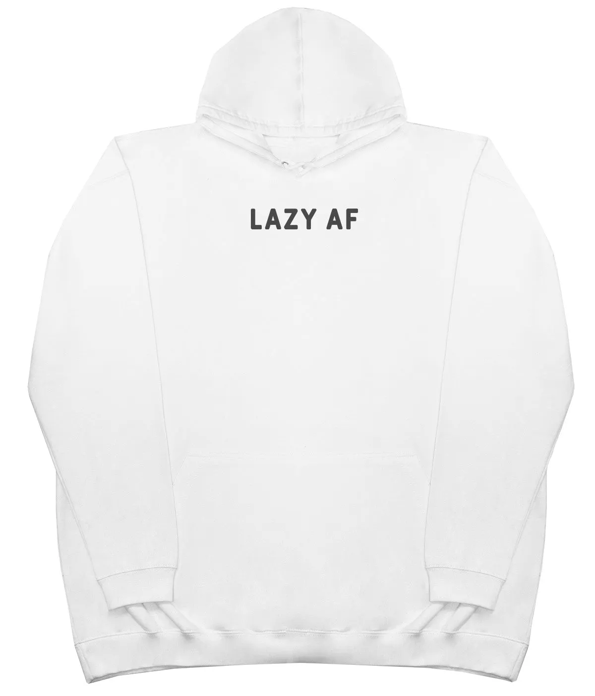 Lazy AF - Huge Oversized Comfy Original Hoody