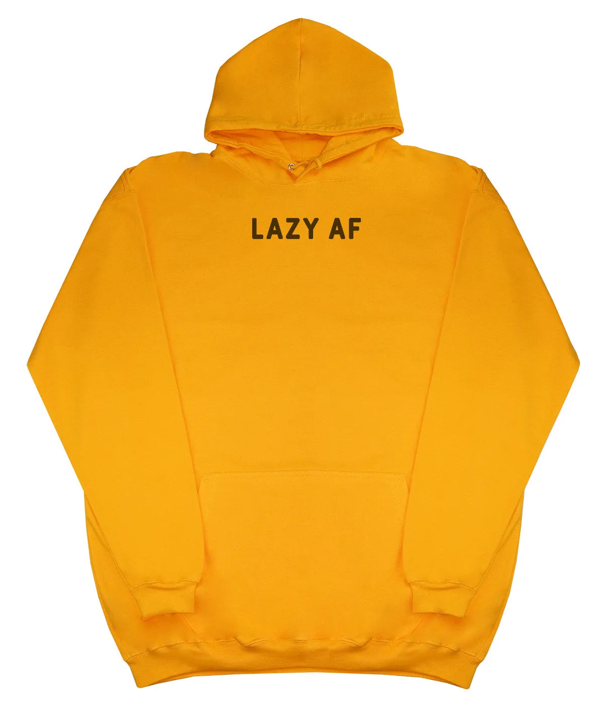 Lazy AF - Huge Oversized Comfy Original Hoody