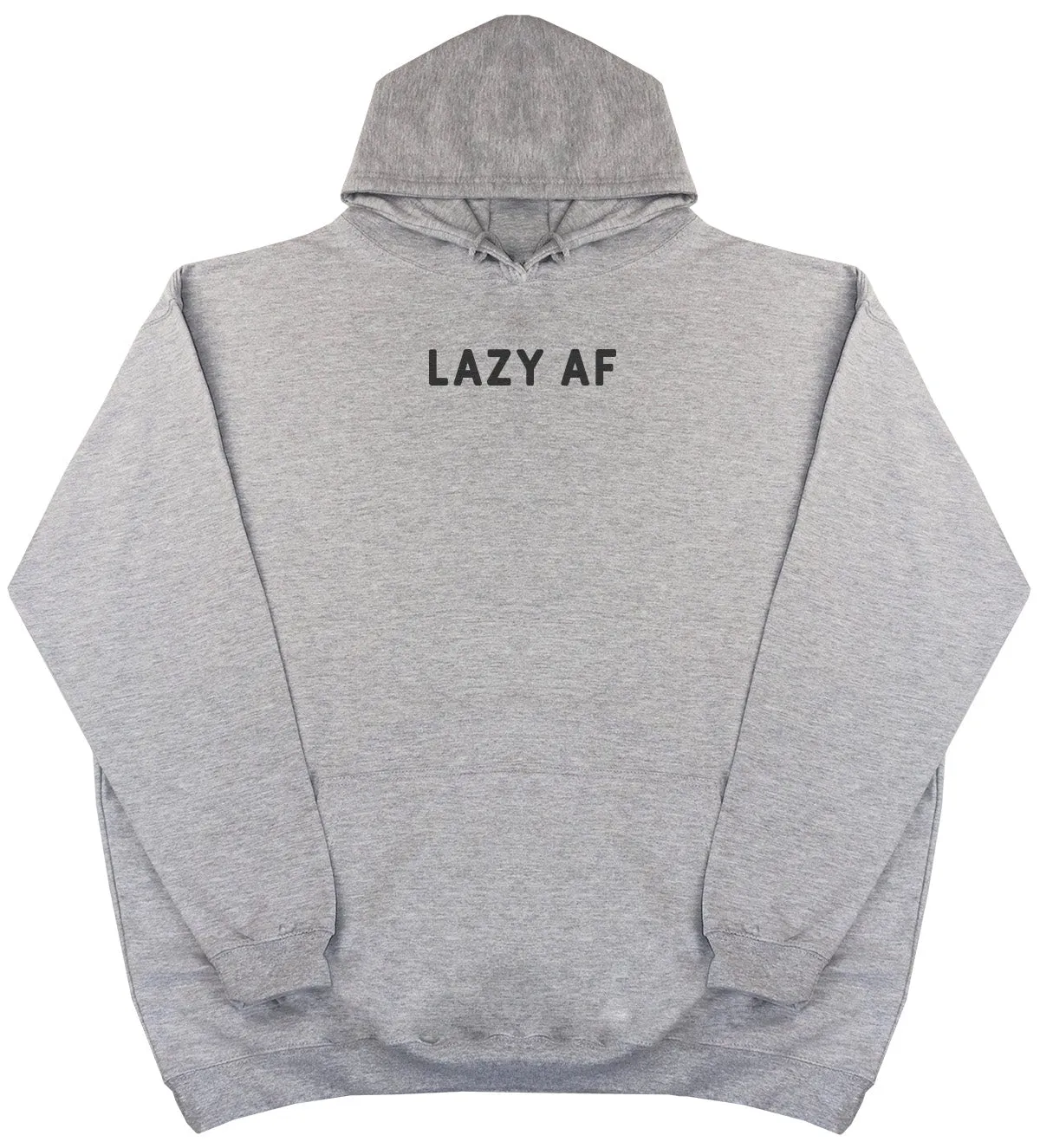 Lazy AF - Huge Oversized Comfy Original Hoody