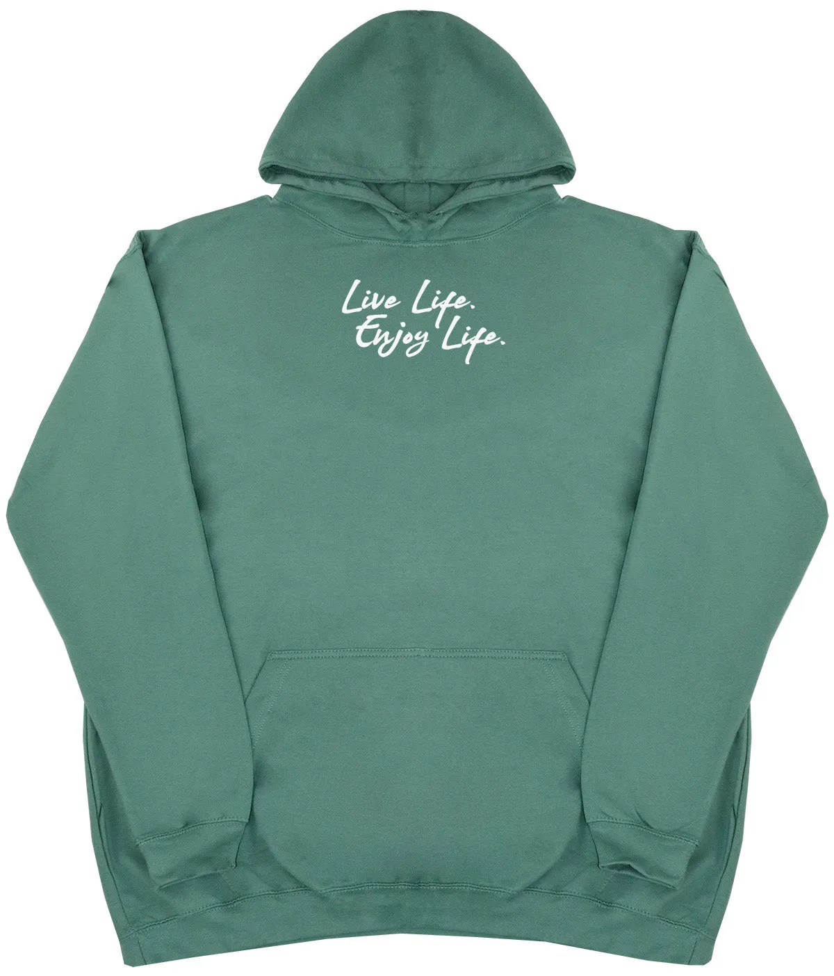 Live Life. Enjoy Life - Huge Oversized Comfy Original Hoody