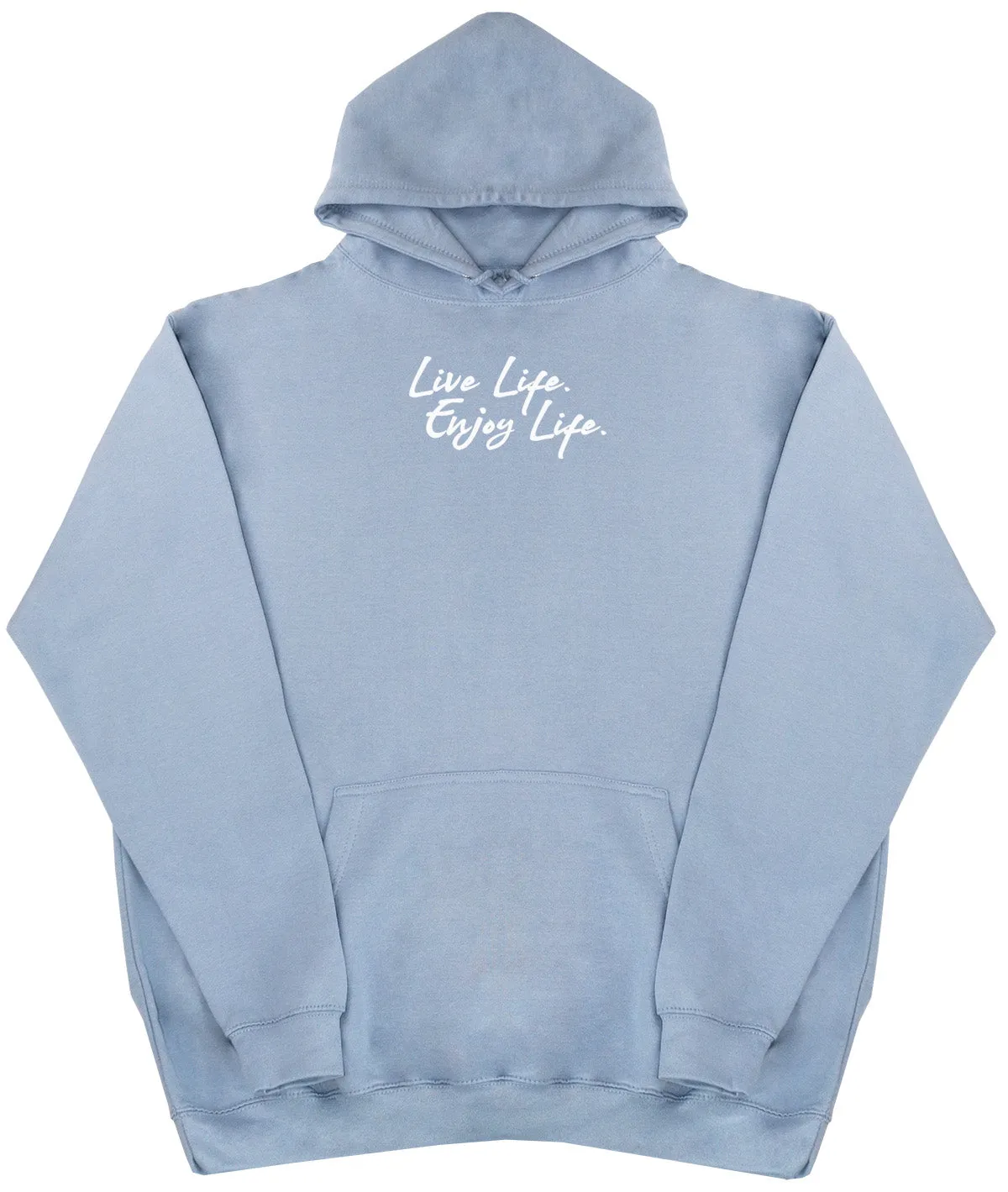 Live Life. Enjoy Life - Huge Oversized Comfy Original Hoody
