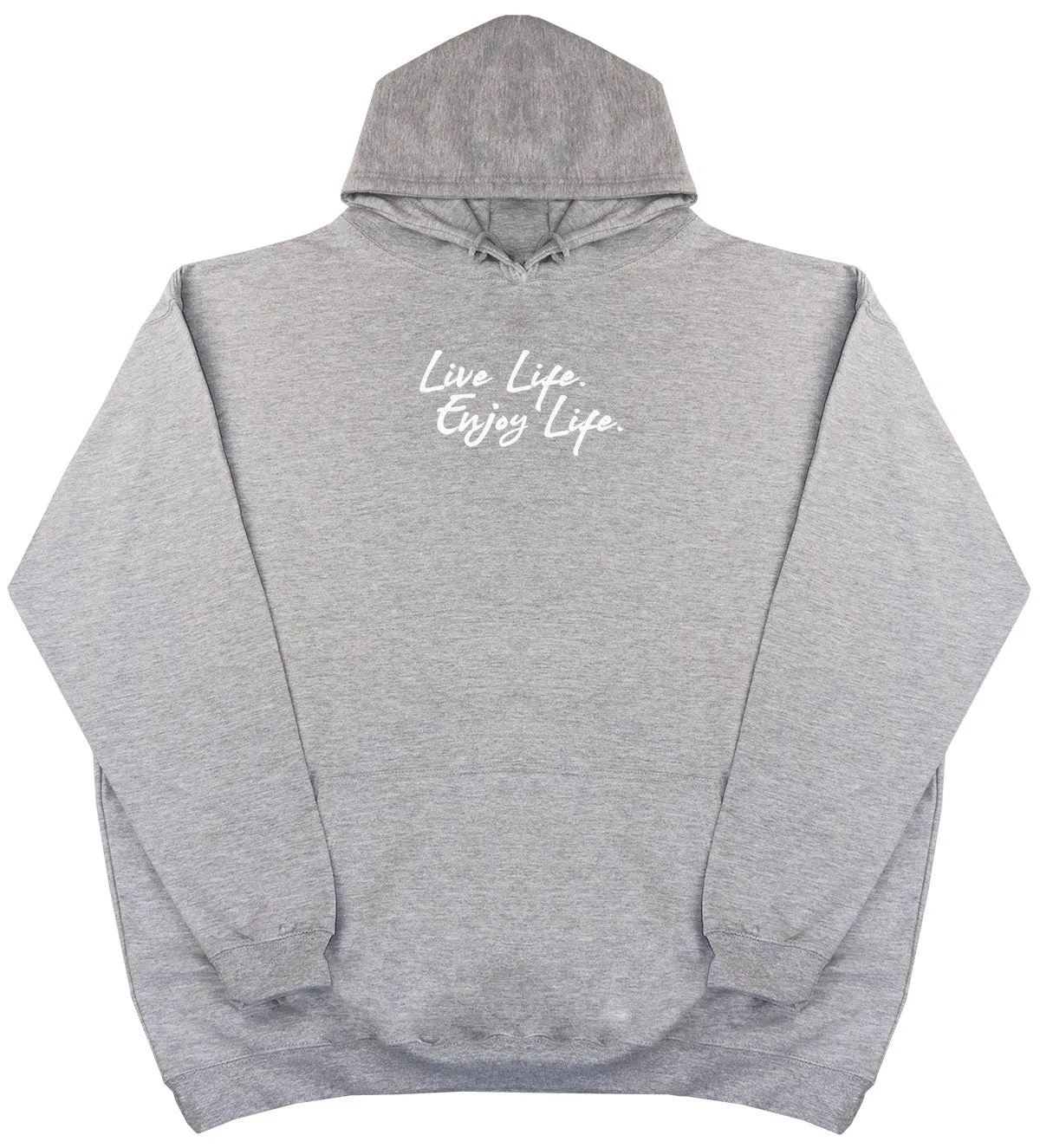 Live Life. Enjoy Life - Huge Oversized Comfy Original Hoody
