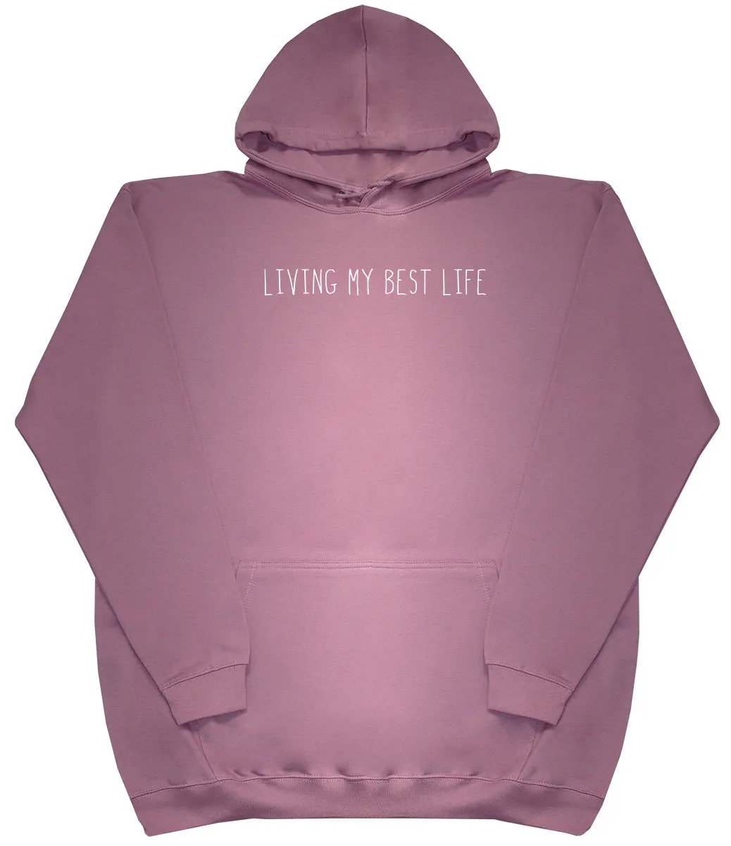 Living My Best Life - Huge Oversized Comfy Original Hoody